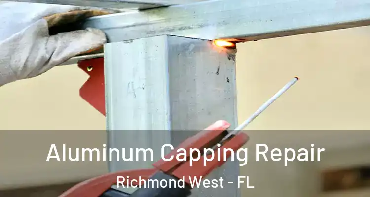  Aluminum Capping Repair Richmond West - FL