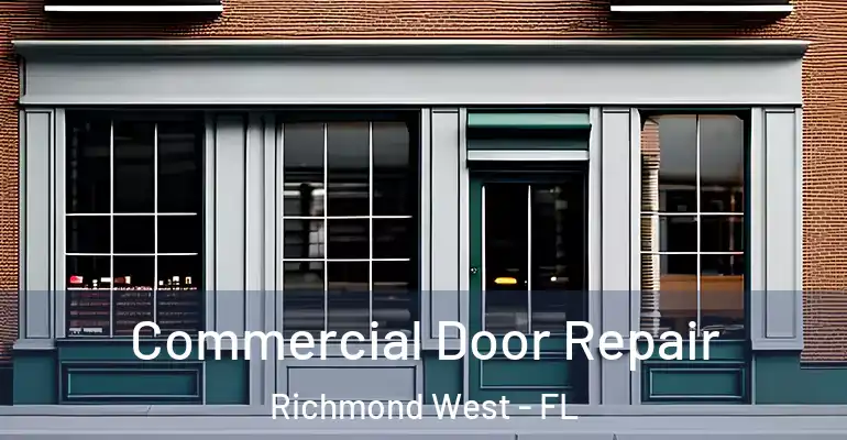  Commercial Door Repair Richmond West - FL