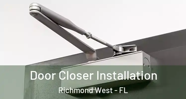  Door Closer Installation Richmond West - FL