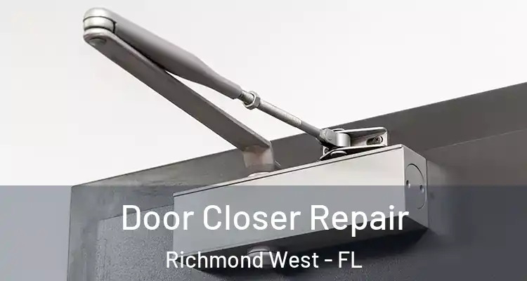  Door Closer Repair Richmond West - FL