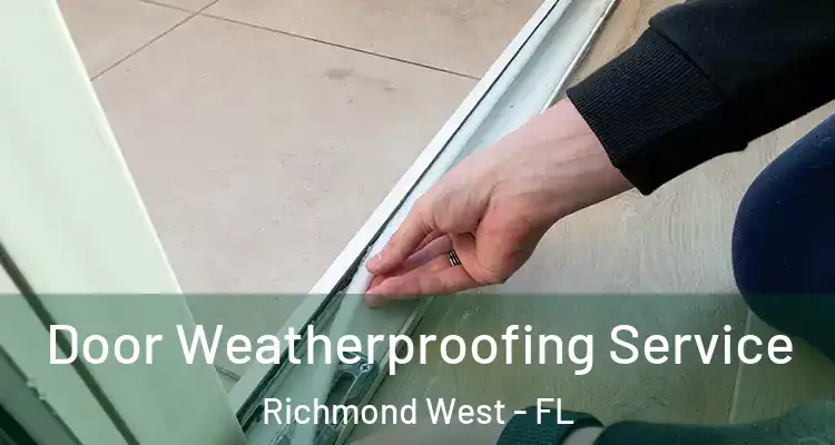  Door Weatherproofing Service Richmond West - FL