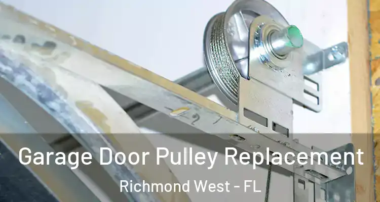  Garage Door Pulley Replacement Richmond West - FL