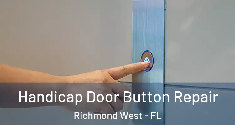  Handicap Door Button Repair Richmond West - FL