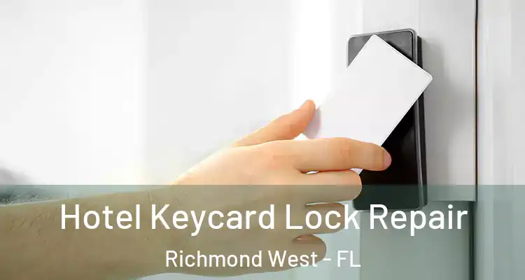  Hotel Keycard Lock Repair Richmond West - FL