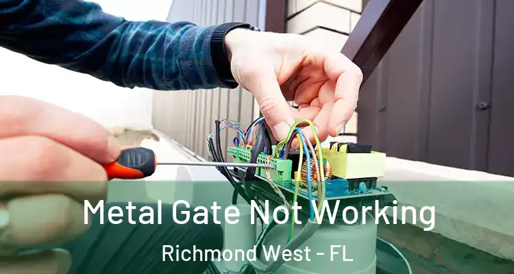  Metal Gate Not Working Richmond West - FL