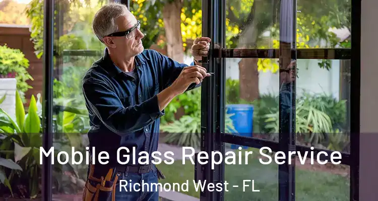  Mobile Glass Repair Service Richmond West - FL