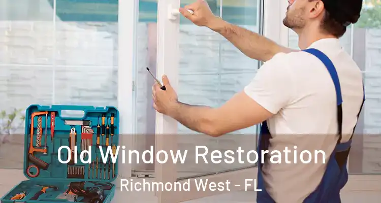  Old Window Restoration Richmond West - FL