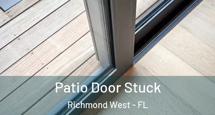  Patio Door Stuck Richmond West - FL