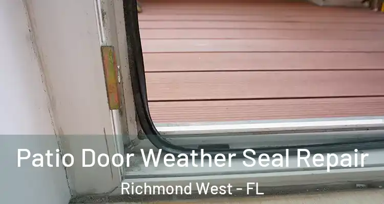  Patio Door Weather Seal Repair Richmond West - FL