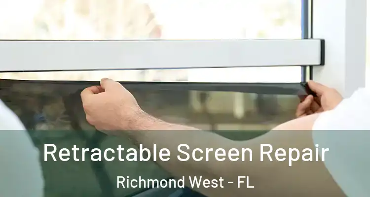  Retractable Screen Repair Richmond West - FL