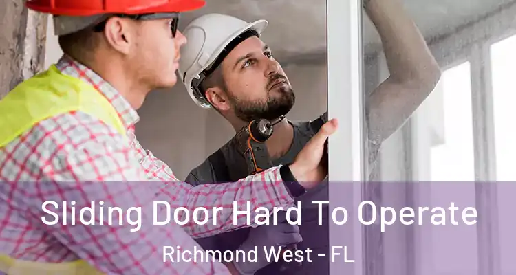  Sliding Door Hard To Operate Richmond West - FL