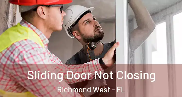  Sliding Door Not Closing Richmond West - FL