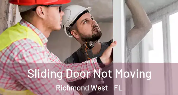  Sliding Door Not Moving Richmond West - FL