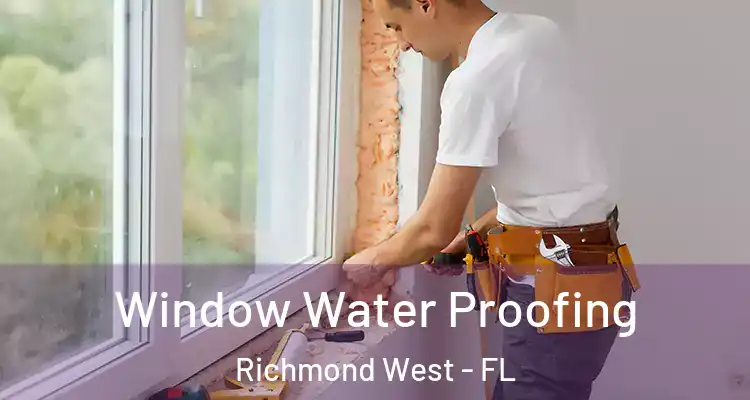  Window Water Proofing Richmond West - FL